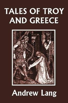 Tales of Troy and Greece (Yesterday's Classics) - Lang Andrew - cover