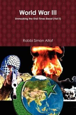 World War III: Unmasking the End-Times Beast - Rabbi Simon Altaf - cover