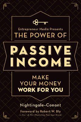 The Power of Passive Income: Make Your Money Work for You - Nightingale-Conant,Staff of Entrepreneur Media - cover