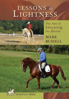 Lessons in Lightness: The Art of Educating the Horse - Mark Russell - cover