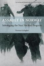 Assault in Norway: Sabotaging The Nazi Nuclear Program