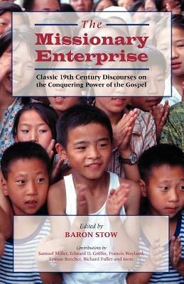 The Missionary Enterprise: Classic Discourses on the Conquering Power of the Gospel - cover