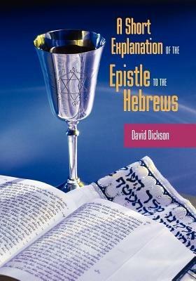 A Short Exposition of the Epistle to the Hebrews - David Dickson - cover