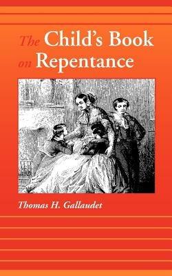 The Child's Book on Repentance - Thomas H Gallaudet - cover