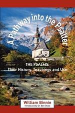 A Pathway Into the Psalter: The Psalms, Their History, Teachings and Use