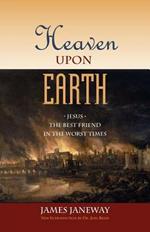 Heaven Upon Earth: Jesus, the Best Friend in the Worst Times