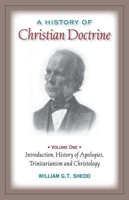 A History of Christian Doctrine: Volume One - William G T Shedd - cover