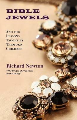 Bible Jewels: And Lessons Taught by Them for Children - Richard Newton - cover