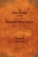 The Publications of the American Tract Society: Volume IV - cover