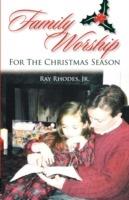 Family Worship for the Christmas Season - Ray Rhodes - cover