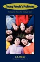 Young People's Problems: Help and Hope for Today's Teen - James R Miller - cover