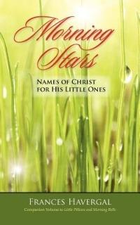 Morning Stars: Names of Christ for His Little Ones - Frances Havergal - cover