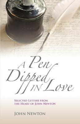 A Pen Dipped in Love: Selected Letters from John Newton - John Newton - cover