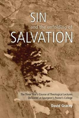 Sin and the Unfolding of Salvation - Theological Lectures from Spurgeon's Pastors' College - David Gracey - cover