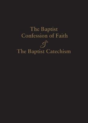 1689 Baptist Confession of Faith & the Baptist Catechism - cover