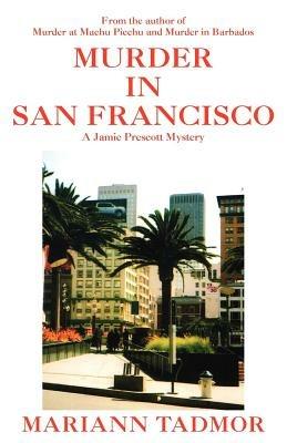 Murder in San Francisco: A Jamie Prescott Mystery - Mariann Tadmor - cover