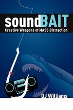 soundBait: Creative Weapons of MASS Distraction