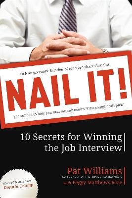 Nail It!: 10 Secrets for Winning the Job Interview - Pat Williams - cover