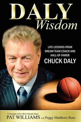 Daly Wisdom: Life lessons from dream team coach and hall-of-famer Chuck Daly - Pat Williams - cover