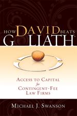 How David Beats Goliath: Access To Capital for Contingent-Fee Law Firms