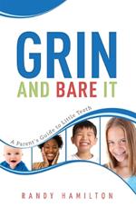 Grin And Bare It: A Parents Guide To Little Teeth