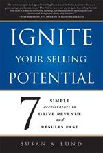 Ignite Your Selling Potential: 7 Simple Accelerators to Drive Revenue and Results Fast