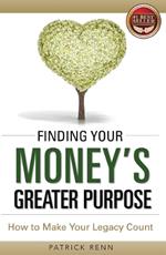 Finding Your Money's Greater Purpose: How to Make Your Legacy Count