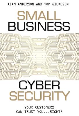 Small Business Cyber Security: Your Customers Can Trust You...Right? - Adam Anderson,Tom Gilkeson - cover