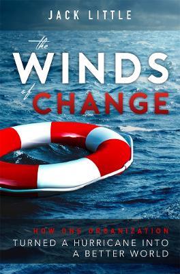 The Winds of Change: How One Organization Turned A Hurricane Into A Better World - Jack Little - cover