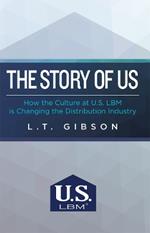 The Story Of Us: How the Culture at U.S. LBM is Changing the Distribution Industry