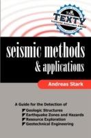 Seismic Methods and Applications: A Guide for the Detection of Geologic Structures, Earthquake Zones and Hazards, Resource Exploration, and Geotechnical Engineering - Andreas Stark - cover