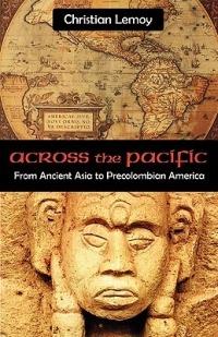 Across the Pacific: From Ancient Asia to Precolombian America - Christian Lemoy - cover