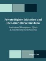 Private Higher Education and the Labor Market in China: Institutional Management Efforts & Initial Employment Outcomes