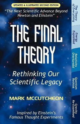 The Final Theory: Rethinking Our Scientific Legacy (Second Edition) - Mark McCutcheon - cover