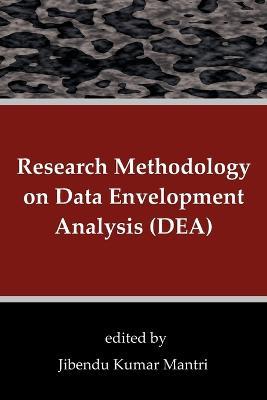 Research Methodology on Data Envelopment Analysis (Dea) - Jibendu Kumar Mantri - cover