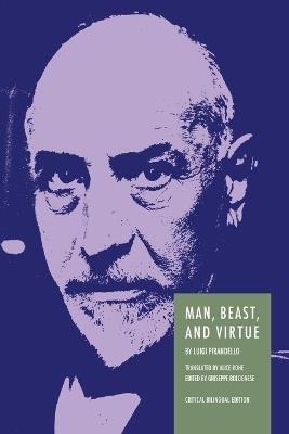 Man, Beast, and Virtue: Bilingual Critical Edition - Luigi Pirandello - cover