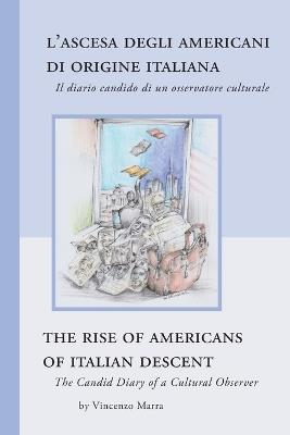 The Rise of Americans of Italian Descent: The Candid Diary of a Cultural Observer - Vincenzo Marra - cover