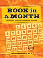 Book In a Month [new-in-paperback]: The Fool-Proof System for Writing a Novel in 30 Days