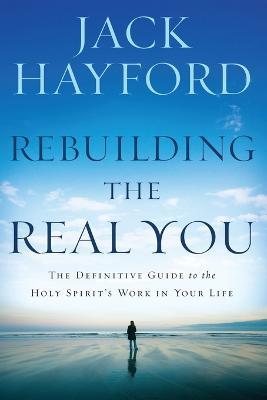 Rebuilding The Real You - Jack W. Hayford - cover