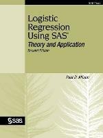 Logistic Regression Using SAS: Theory and Application, Second Edition