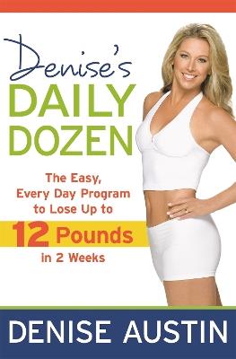 Denise's Daily Dozen: The Easy Everyday Programme to lose Ten Pounds in Two Weeks! - Denise Austin - cover