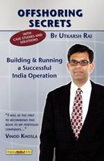 Offshoring Secrets: Building and Running a Successful India Operation