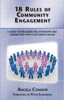 18 Rules of Community Engagement: A Guide for Building Relationships and Connecting With Customers Online