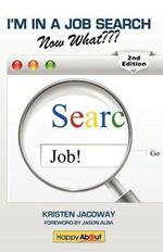 I'm in a Job Search--Now What??? (2nd Edition): Using LinkedIn, Facebook, and Twitter as Part of Your Job Search Strategy