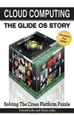 Cloud Computing -- The Glide OS Story: Solving The Cross Platform Puzzle