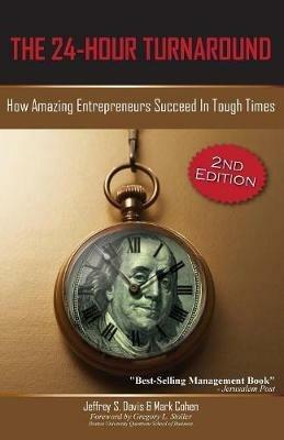 The 24-Hour Turnaround (2nd Edition): How Amazing Entrepreneurs Succeed in Tough Times - Jeffrey S Davis,Mark Cohen - cover