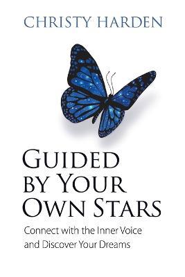 Guided by Your Own Stars: Connect with the Inner Voice and Discover Your Dreams - Christy Harden - cover