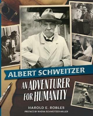 Albert Schweitzer: An Adventurer for Humanity - Harold E Robles - cover