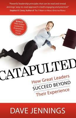 Catapulted: How Great Leaders Succeed Beyond Their Experience - Dave Jennings - cover