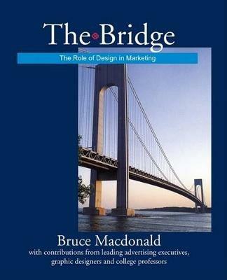 The Bridge: The Role of Design in Marketing - Bruce MacDonald - cover